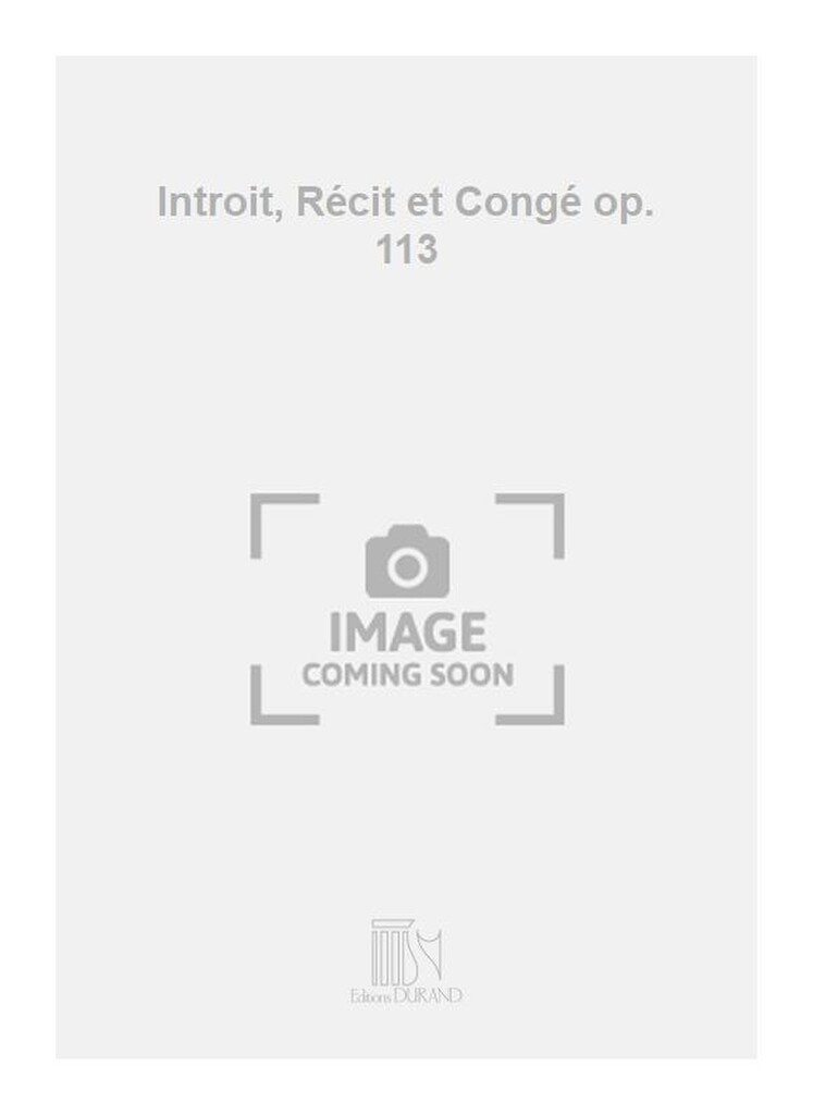 Introit, Récit et Congé op. 113